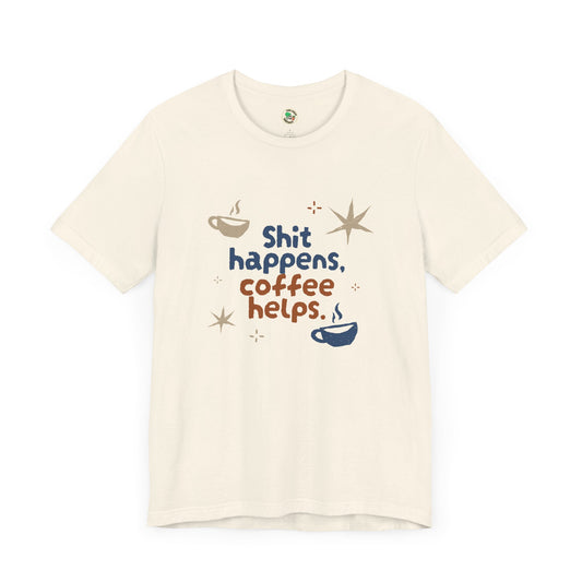 Camiseta "La mierda pasa, el café ayuda"