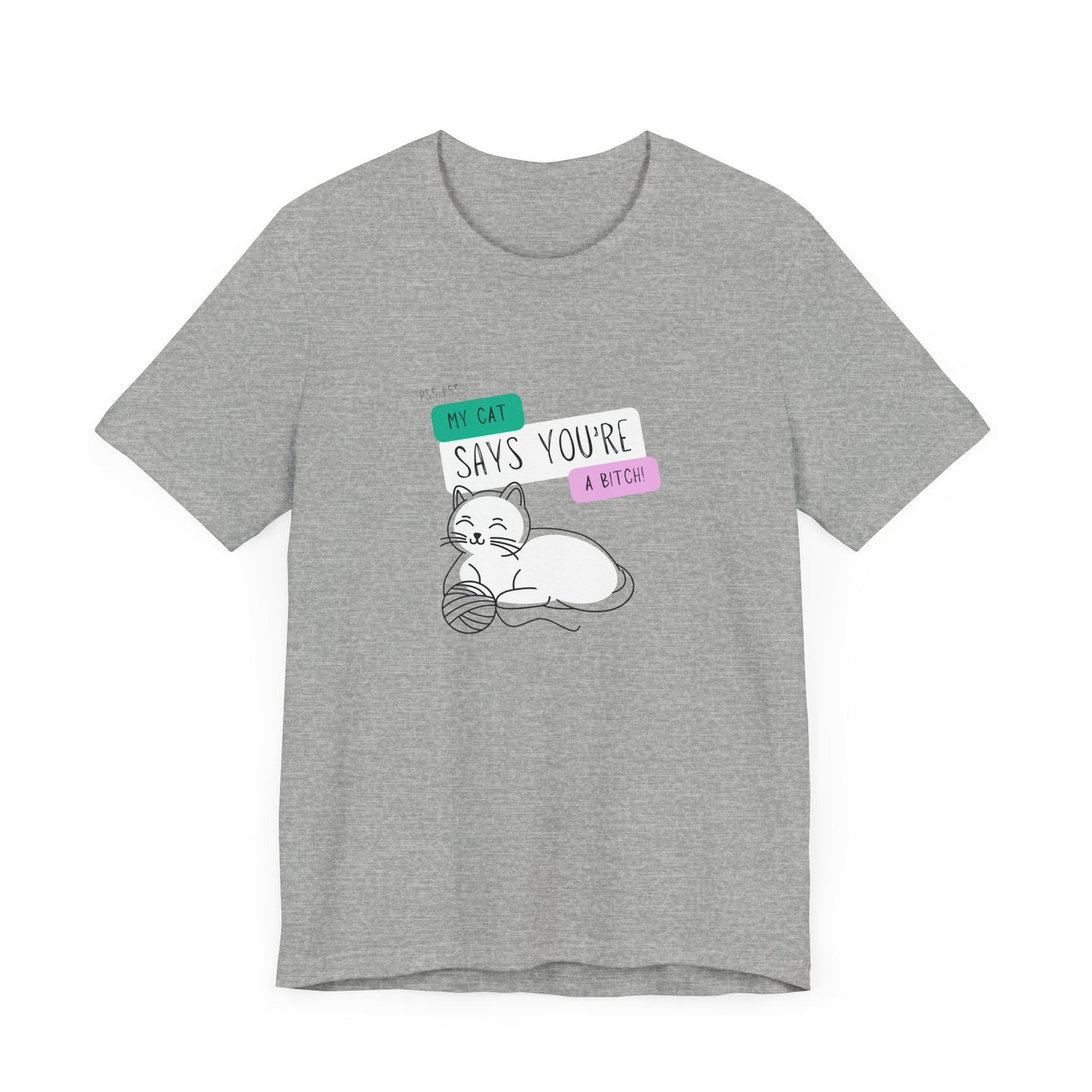 'My Cat Says You're A Bitch' Tee