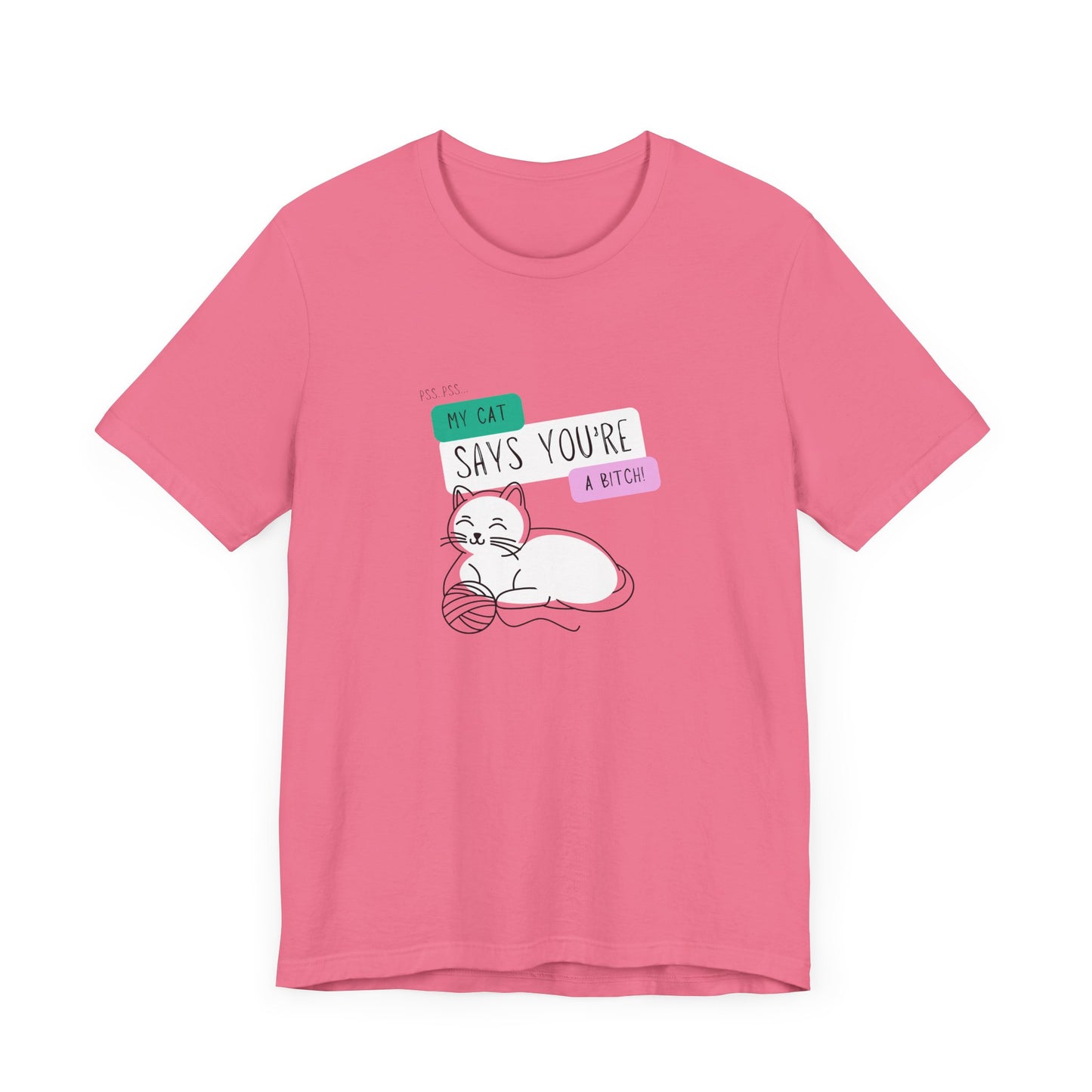 'My Cat Says You're A Bitch' Tee