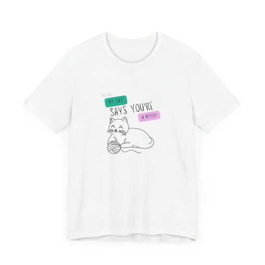 Camiseta con el mensaje 'Mi gato dice que eres una perra'