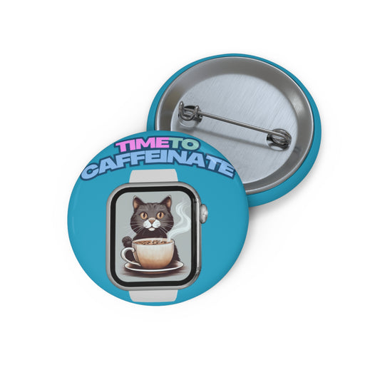 Custom Cat-Themed Pin Buttons - "Time to Caffeinate"