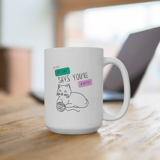 Taza "Mi gato dice que eres una perra"