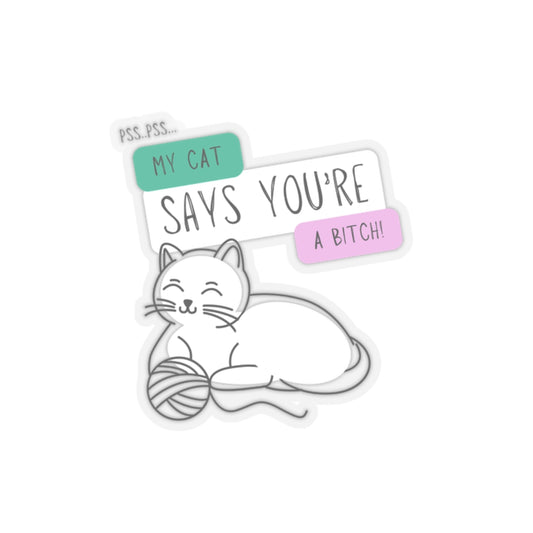 "My Cat Says You're a Bitch!" Sticker